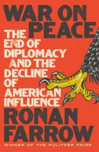 Featured image for Résumé de 'La guerre pour la paix : La fin de la diplomatie et le déclin de l'influence américaine' par Ronan Farrow
