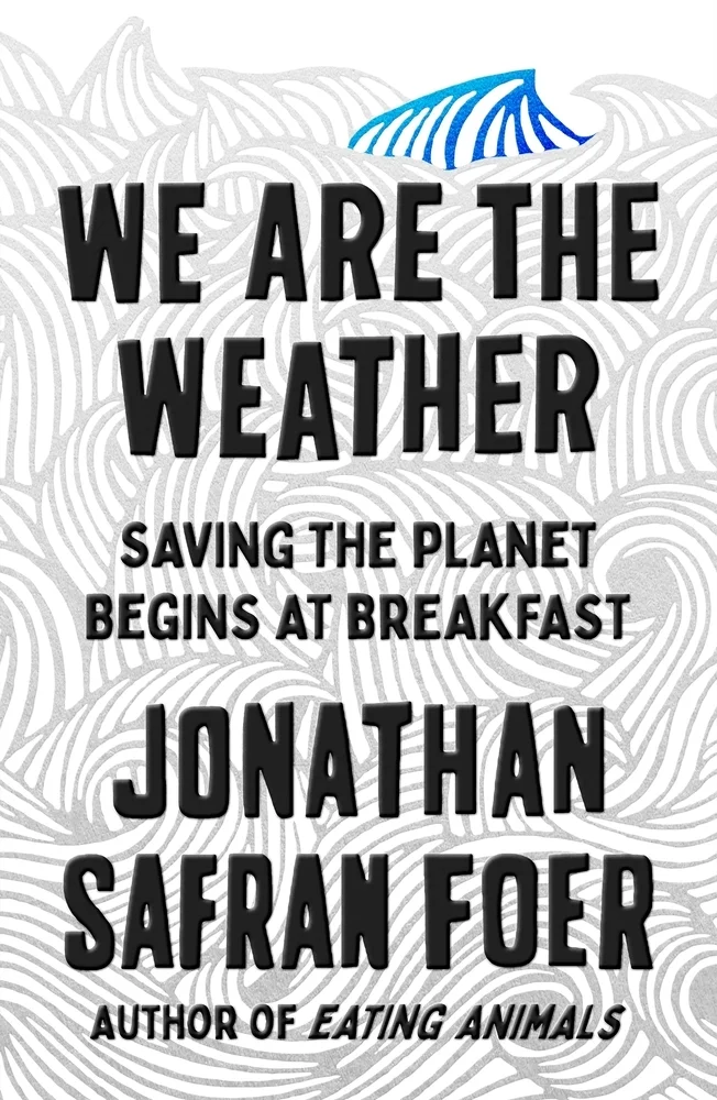Featured image for Résumé de « Nous sommes la météo : sauver la planète commence au petit déjeuner » par Jonathan Safran Foer