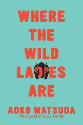 Featured image for Résumé de "Où sont les dames sauvages" par Aoko Matsuda