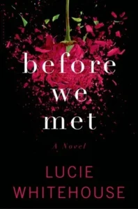 Featured image for Résumé de 'Before We Met' par Lucie Whitehouse