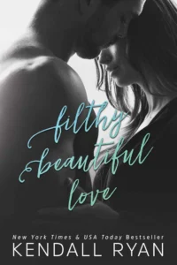 Featured image for Résumé de « Filthy Beautiful Love » par Kendall Ryan