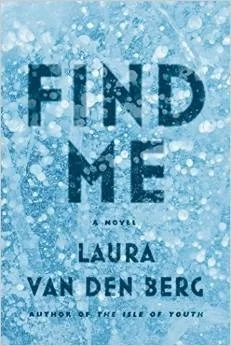 Featured image for Résumé de 'Find Me' par Laura van den Berg
