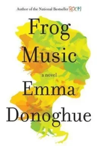 Featured image for Résumé de 'Frog Music' par Emma Donoghue