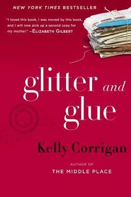 Featured image for Résumé de 'Glitter and Glue' par Kelly Corrigan