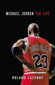 Featured image for Résumé de 'Michael Jordan: The Life' par Roland Lazenby