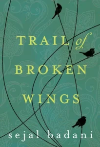 Featured image for Résumé de 'Trail of Broken Wings' par Sejal Badani