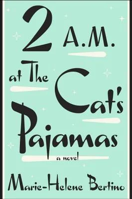 Featured image for Résumé de "2 A.M. au Cat's Pajamas" par Marie-Hélène Bertino