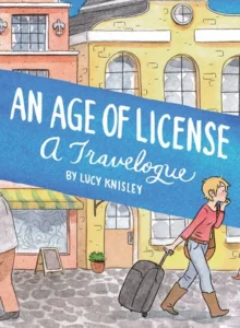 Featured image for Résumé de "An Age of License: A Travelogue" par Lucy Knisley