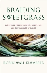 Featured image for Résumé de "Braiding Sweetgrass : Sagesse autochtone, connaissance scientifique et enseignements des plantes" par Robin Wall Kimmerer