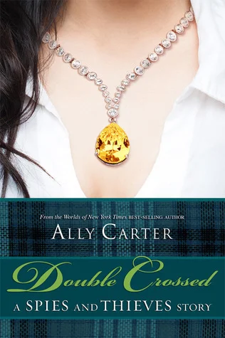 Featured image for Résumé de "Double Crossed: A Spies and Thieves Story" par Ally Carter