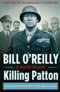 Featured image for Résumé de « La Morte Étrange de Patton : Le Général le Plus Audacieux de la Seconde Guerre mondiale » par Bill O'Reilly et Martin Dugard
