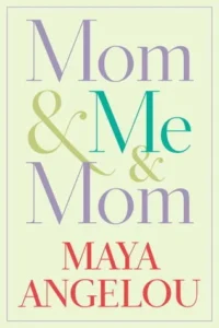 Featured image for Résumé de "Mom & Me & Mom" par Maya Angelou