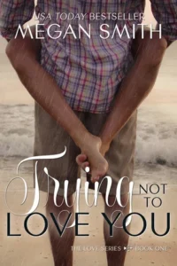 Featured image for Résumé de 'Trying Not to Love You' par Megan Smith