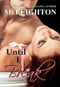 Featured image for Résumé de 'Until I Break' par M. Leighton