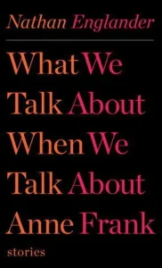 Featured image for Résumé de 'Ce dont nous parlons quand nous parlons d'Anne Frank' par Nathan Englander