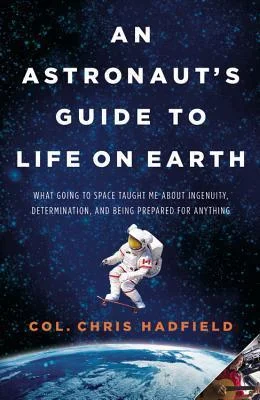 Featured image for Résumé de « Un guide d'un astronaute pour la vie sur Terre » par Chris Hadfield