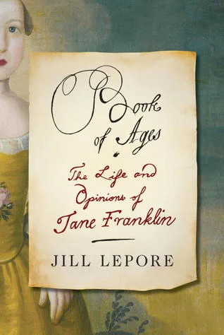 Featured image for Résumé de "Le Livre des Âges : La Vie et les Opinions de Jane Franklin" par Jill Lepore