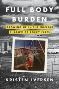 Featured image for Résumé de 'Full Body Burden: Growing Up in the Nuclear Shadow of Rocky Flats' par Kristen Iversen