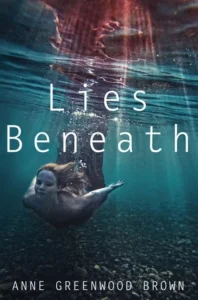 Featured image for Résumé de "Lies Beneath" par Anne Greenwood Brown