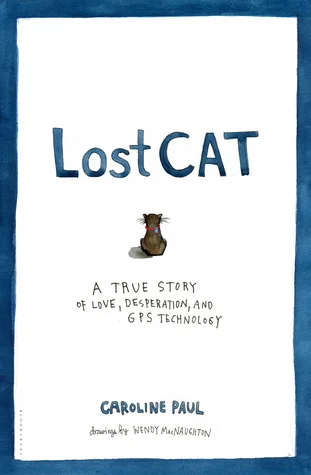 Featured image for Résumé de 'Lost Cat : Une véritable histoire d'amour, de désespoir et de technologie GPS' par Caroline Paul