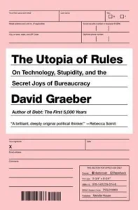 Featured image for Résumé de 'L'utopie des règles: Sur la technologie, la stupidité et les joies secrètes de la bureaucratie' par David Graeber