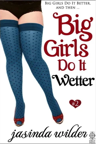 Featured image for Résumé de 'Big Girls Do It Wetter' par Jasinda Wilder