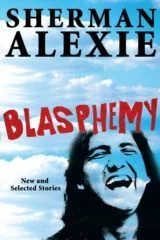 Featured image for Résumé de 'Blasphème : Nouvelles et récits choisis' par Sherman Alexie