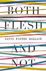 Featured image for Résumé de « Both Flesh and Not » par David Foster Wallace