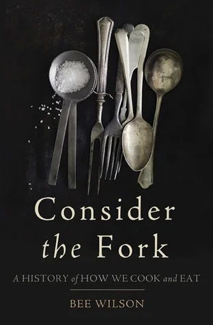 Featured image for Résumé de 'Considérer la fourchette : Une histoire de la façon dont nous cuisinons et mangeons' par Bee Wilson