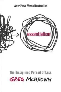 Featured image for Résumé de 'Essentialism: L'art de la discipline' par Greg McKeown