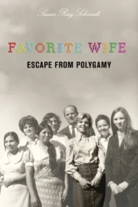 Featured image for Résumé de 'Favorite Wife: Escape from Polygamy' par Susan Ray Schmidt