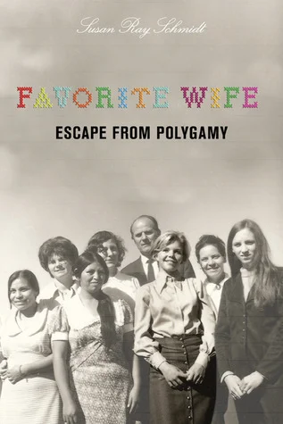 Featured image for Résumé de 'Favorite Wife: Escape from Polygamy' par Susan Ray Schmidt