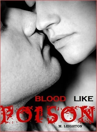 Featured image for Résumé de 'Blood Like Poison: For the Love of a Vampire' par M. Leighton