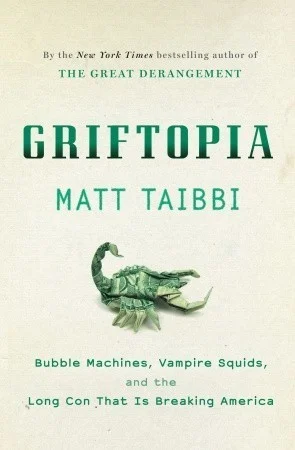 Featured image for Résumé de 'Griftopia: Bubble Machines, Vampire Squids, and the Long Con That Is Breaking America' par Matt Taibbi