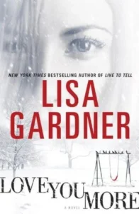 Featured image for Résumé de 'Love You More' par Lisa Gardner