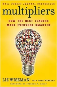 Featured image for Résumé de 'Multipliers: Comment les meilleurs leaders rendent tout le monde plus intelligent' par Liz Wiseman
