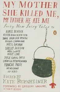 Featured image for Résumé de « Ma mère m'a tué, mon père m'a mangé : Quarante nouveaux contes de fées » par Kate Bernheimer
