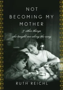 Featured image for Résumé de 'Ne pas devenir ma mère' par Ruth Reichl