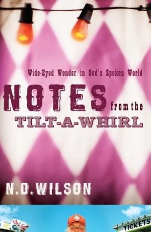 Featured image for Résumé de 'Notes From The Tilt-A-Whirl' par N.D. Wilson