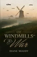 Featured image for Résumé de « Of Windmills and War » par Diane Moody