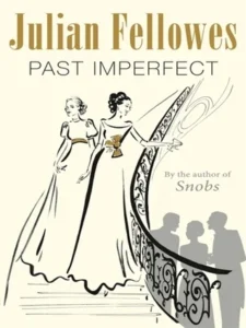 Featured image for Résumé de 'Past Imperfect' par Julian Fellowes