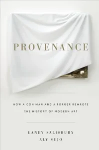 Featured image for Résumé de 'Provenance : Comment un escroc et un faussaire ont réécrit l'histoire de l'art moderne' par Laney Salisbury et Aly Sujo