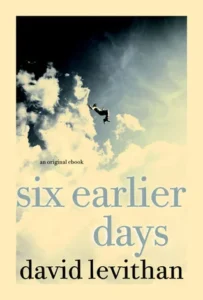 Featured image for Résumé de 'Six jours plus tôt' par David Levithan