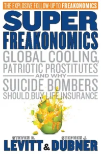Featured image for Résumé de 'SuperFreakonomics : Refroidissement mondial, prostituées patriotiques et pourquoi les kamikazes devraient acheter une assurance-vie' par Steven D. Levitt et Stephen J. Dubner