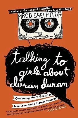 Featured image for Résumé de 'Talking to Girls About Duran Duran' par Rob Sheffield