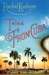 Featured image for Résumé de 'Telex from Cuba' par Rachel Kushner