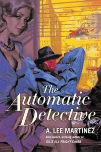 Featured image for Résumé de 'Le Détective Automatique' par A. Lee Martinez
