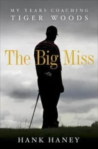 Featured image for Résumé de 'The Big Miss: Mes années à coacher Tiger Woods' par Hank Haney