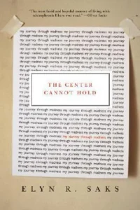 Featured image for Résumé de "Le centre ne peut pas tenir : Mon parcours à travers la folie" par Elyn R. Saks