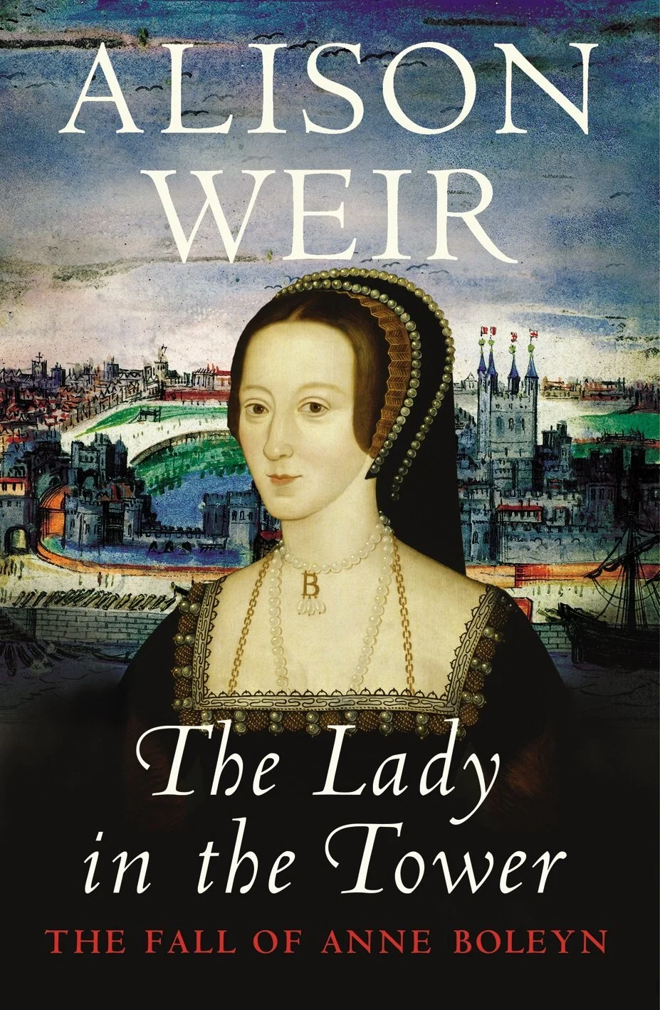 Featured image for Résumé de "La Dame dans la tour : La chute d'Anne Boleyn" par Alison Weir